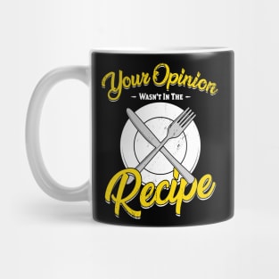 Your Opinion Wasn't In The Recipe Cook Gift Mug